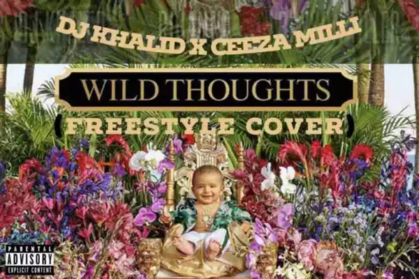 Ceeza Milli - Wild Thoughts (Freestyle Cover)